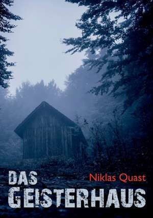 Das Geisterhaus de Niklas Quast