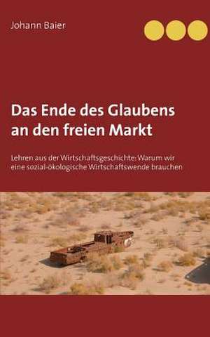 Das Ende des Glaubens an den freien Markt de Johann Baier