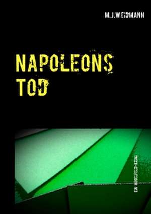 Napoleons Tod de M. J. Weidmann