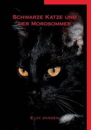 Schwarze Katze und der Mordsommer de Elvy Jansen