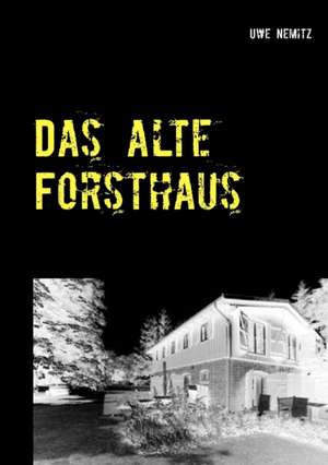 Das alte Forsthaus de Uwe Nemitz