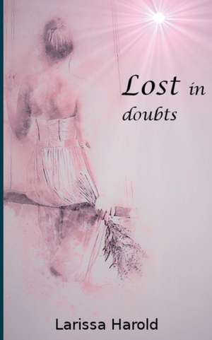 Lost in doubts de Larissa Harold