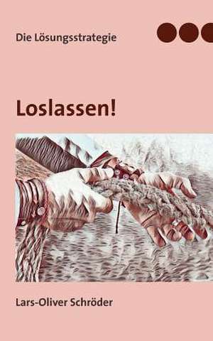 Loslassen de Lars-Oliver Schröder