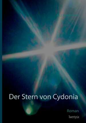 Der Stern von Cydonia de M. J. Weidmann