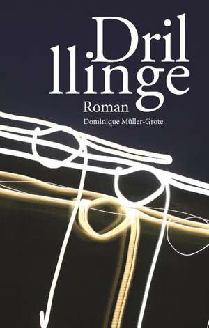 Drillinge de Dominique Müller-Grote