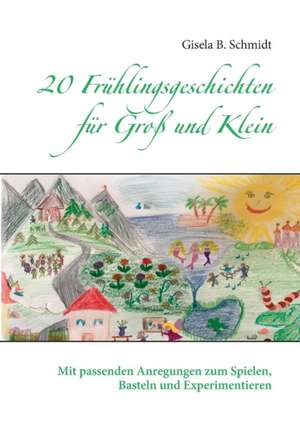 20 Frühlingsgeschichten für Groß und Klein de Gisela B. Schmidt