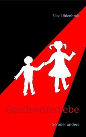 Geschwisterliebe de Silke Uhlenbrok