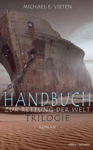 Handbuch zur Rettung der Welt - Trilogie de Michael E. Vieten