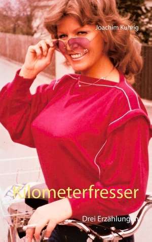 Kilometerfresser de Joachim Kuhrig
