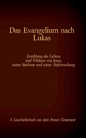 Das Evangelium nach Lukas de Antonia Katharina Tessnow