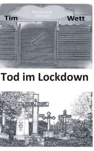 Tod im Lockdown de Tim Wett