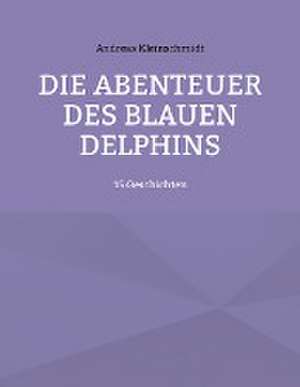 Die Abenteuer des blauen Delphins de Andreas Kleinschmidt