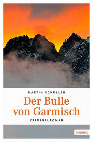 Der Bulle von Garmisch de Martin Schüller