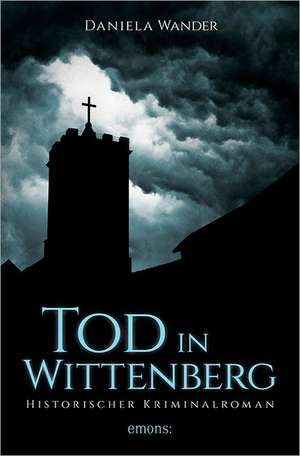 Tod in Wittenberg de Daniela Wander