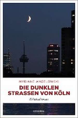 Die dunklen Straßen von Köln de Myriane Angelowski