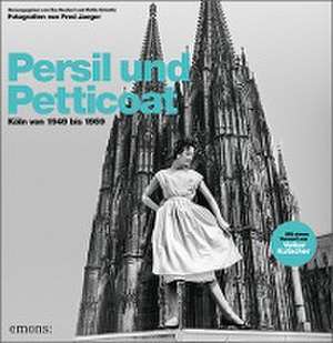 Persil und Petticoat. Köln von 1949 bis 1959 de Britta Schmitz