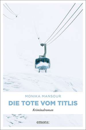 Die Tote vom Titlis de Monika Mansour