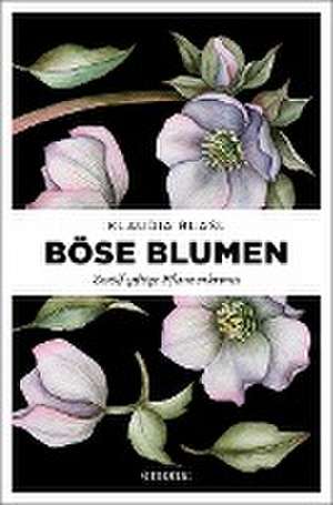 Böse Blumen de Klaudia Blasl