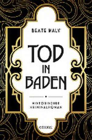 Tod in Baden de Beate Maly