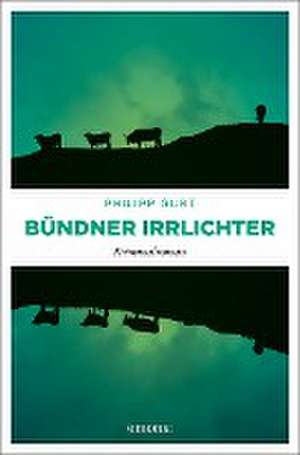 Bündner Irrlichter de Philipp Gurt