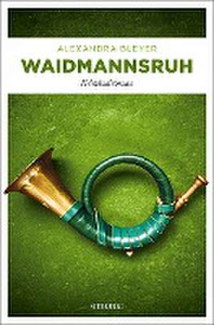 Waidmannsruh de Alexandra Bleyer