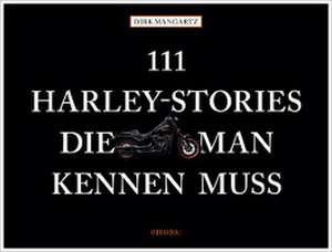 111 Harley-Stories, die man kennen muss de Dirk Mangartz