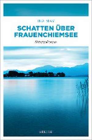 Schatten über Frauenchiemsee de Ina May