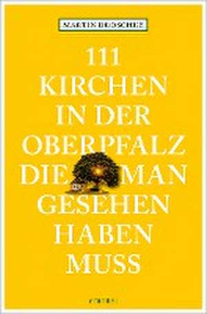 111 Kirchen in der Oberpfalz, die man gesehen haben muss de Martin Droschke