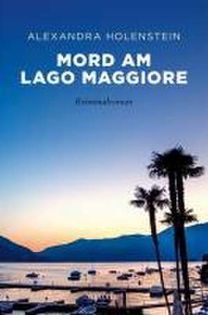 Mord am Lago Maggiore de Alexandra Holenstein