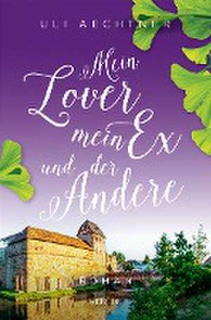 Mein Lover, mein Ex und der Andere de Uli Aechtner