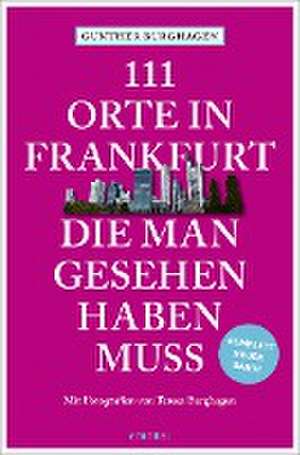 111 Orte in Frankfurt, die man gesehen haben muss de Gunther Burghagen