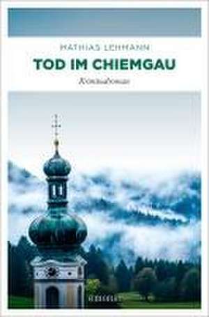 Tod im Chiemgau de Mathias Lehmann