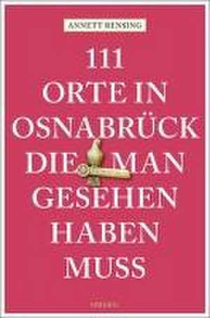 111 Orte in und um Osnabrück, die man gesehen haben muss de Annett Rensing