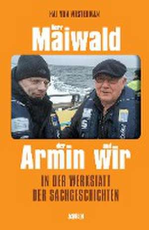 Herr Maiwald der Armin und wir de Kai von Westerman