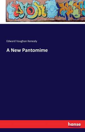 A New Pantomime de Edward Vaughan Kenealy