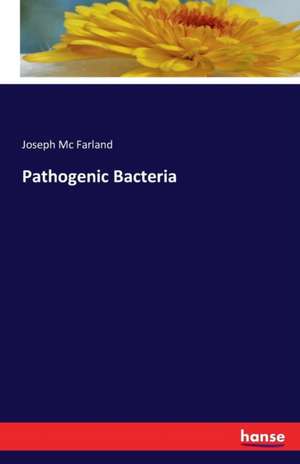 Pathogenic Bacteria de Joseph Mc Farland