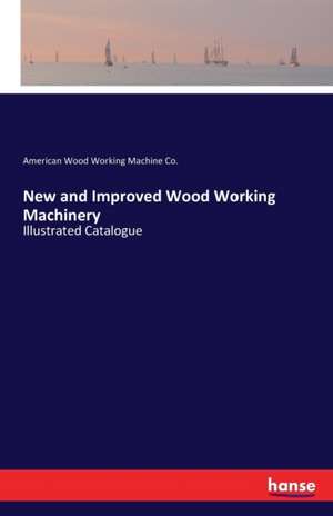 New and Improved Wood Working Machinery de American Wood Working Machine Co.