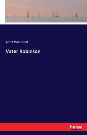 Vater Robinson de Adolf Wilbrandt