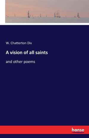 A vision of all saints de W. Chatterton Dix