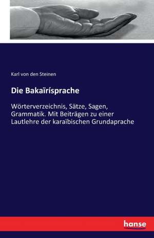 Die Bakaïrísprache de Karl Von Den Steinen