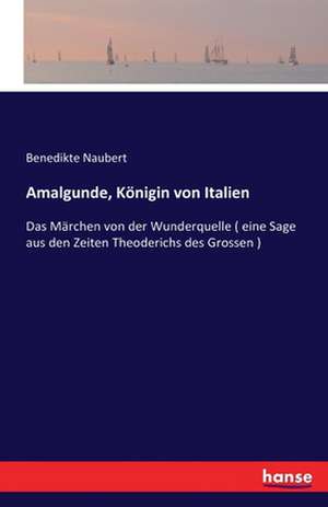 Amalgunde, Königin von Italien de Benedikte Naubert