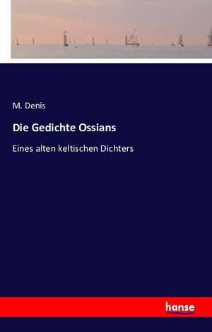 Die Gedichte Ossians de M. Denis