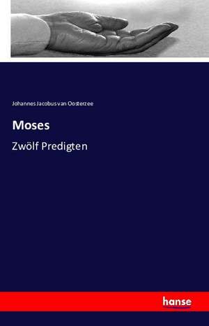 Moses de Johannes Jacobus Van Oosterzee