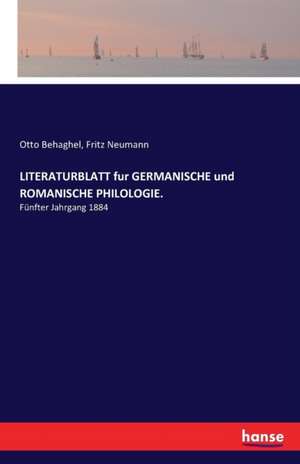 LITERATURBLATT fur GERMANISCHE und ROMANISCHE PHILOLOGIE. de Otto Behaghel