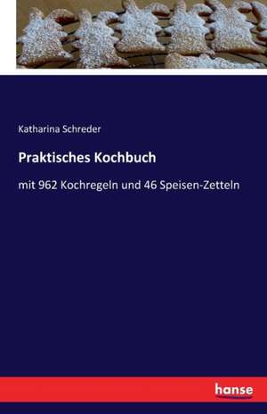 Praktisches Kochbuch de Katharina Schreder