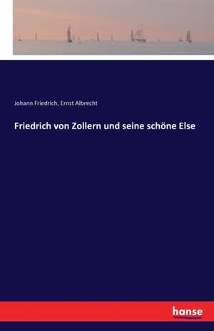 Friedrich von Zollern und seine schöne Else de Johann Friedrich