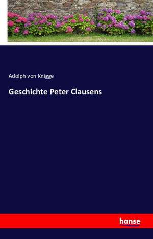 Geschichte Peter Clausens de Adolph Von Knigge