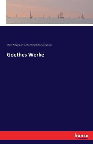 Goethes Werke de Johann Wolfgang von Goethe