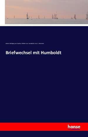 Briefwechsel mit Humboldt de Johann Wolfgang von Goethe