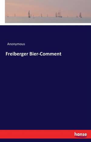 Freiberger Bier-Comment de Anonymous